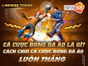 Cá Cược Bóng Đá Ảo Là Gì? Cách Chơi Cá Cược Bóng Đá Ảo Luôn Thắng